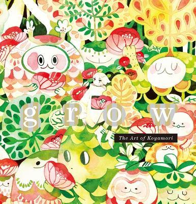 Grow: The Art of Koyamori - Koyamori - cover