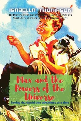 Max and the Powers of the Universe: Saving the world one adventure at a time - Isabella Thompson - cover