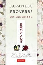 Japanese Proverbs: Wit and Wisdom: 200 Classic Japanese Sayings and Expressions in English and Japanese text