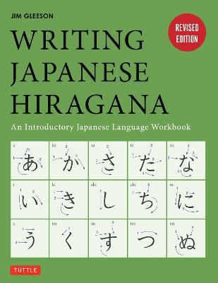 Writing Japanese Hiragana: An Introductory Japanese Language Workbook: Learn and Practice The Japanese Alphabet - Jim Gleeson - cover