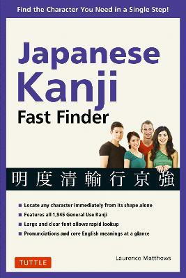 Japanese Kanji Fast Finder: Find the Character you Need in a Single Step! - Laurence Matthews - cover