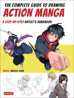 The Complete Guide to Drawing Action Manga: A Step-by-Step Artist's Handbook - shoco,Makoto Sawa - cover