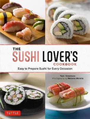 The Sushi Lover's Cookbook: Easy to Prepare Sushi for Every Occasion - Yumi Umemura - cover