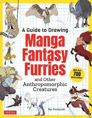 A Guide to Drawing Manga Fantasy Furries: and Other Anthropomorphic Creatures (Over 700 illustrations) - Ryo Sumiyoshi - cover