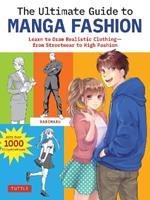 The Ultimate Guide to Manga Fashion: Learn to Draw Realistic Clothing--from Streetwear to High Fashion (with over 1000 illustrations)