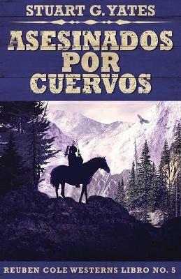 Asesinados Por Cuervos - Stuart G Yates - cover