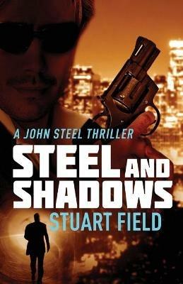 Steel And Shadows - Stuart Field - cover