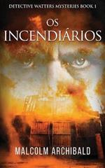 Os Incendiarios