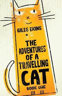 The Adventures Of A Travelling Cat - Giles Ekins - cover