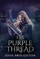 The Purple Thread: Eighth-Century Saxon Missions In Europe - John Broughton - cover