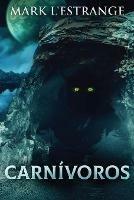 Carnivoros: Una Novela De Terror - Mark L'Estrange - cover
