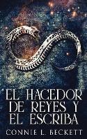 El Hacedor de Reyes y El Escriba - Connie L Beckett - cover