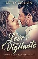 Love's Vigilante: A Sweet & Wholesome Contemporary Romance - Betty McLain - cover