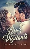 Love's Vigilante: A Sweet & Wholesome Contemporary Romance - Betty McLain - cover