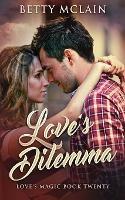 Love's Dilemma: A Sweet & Wholesome Contemporary Romance - Betty McLain - cover