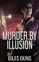 Murder By Illusion - Giles Ekins - cover