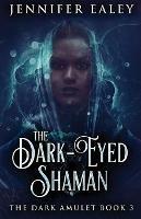 The Dark-Eyed Shaman - Jennifer Ealey - cover
