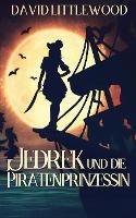 Jedrek Und Die Piratenprinzessin - David Littlewood - cover