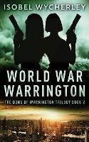 World War Warrington - Isobel Wycherley - cover