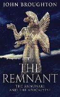 The Remnant: The Annunaki And The Apocalypse - John Broughton - cover