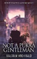 Not a Pukka Gentleman - Malcolm Archibald - cover