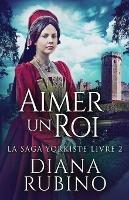 Aimer un roi - Diana Rubino - cover