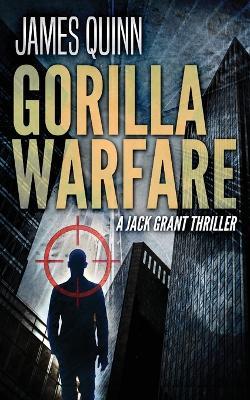 Gorilla Warfare: A Jack Grant Thriller - James Quinn - cover