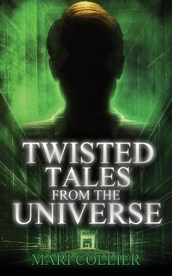 Twisted Tales From The Universe - Mari Collier - cover