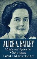 Alice A. Bailey - Madre de la Nueva Era: Vida y Legado - Isobel Blackthorn - cover