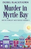 Murder In Myrtle Bay - Isobel Blackthorn - cover