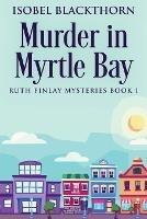 Murder In Myrtle Bay - Isobel Blackthorn - cover