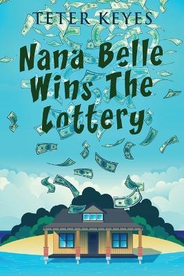 Nana Belle Wins The Lottery - Teter Keyes - cover