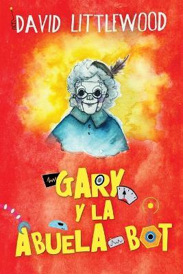 Gary y la abuela-bot - David Littlewood - cover