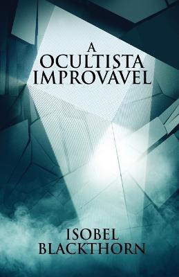 A Ocultista Improvável - Isobel Blackthorn - cover