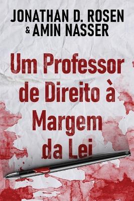 Um Professor de Direito a Margem da Lei - Jonathan D Rosen,Amin Nasser - cover