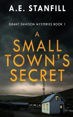 A Small Town's Secret - A E Stanfill - cover
