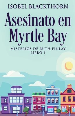 Asesinato en Myrtle Bay - Isobel Blackthorn - cover