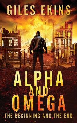 Alpha And Omega: The Beginning And The End - Giles Ekins - cover