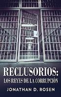 Reclusorios: Los reyes de la corrupcion - Jonathan D Rosen - cover