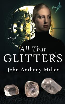 All That Glitters - John Anthony Miller - cover