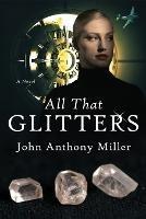 All That Glitters - John Anthony Miller - cover