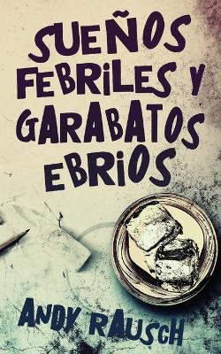 Suenos febriles y garabatos ebrios - Andy Rausch - cover