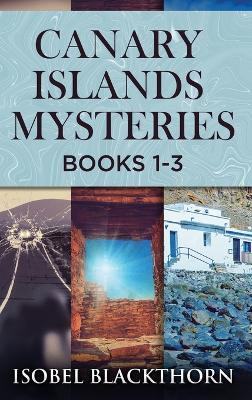 Canary Islands Mysteries - Books 1-3 - Isobel Blackthorn - cover