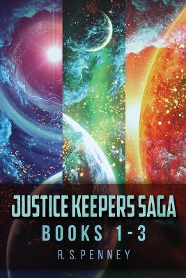 Justice Keepers Saga - Books 1-3 - R S Penney - cover