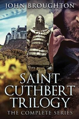 Saint Cuthbert Trilogy: The Complete Series - John Broughton - cover