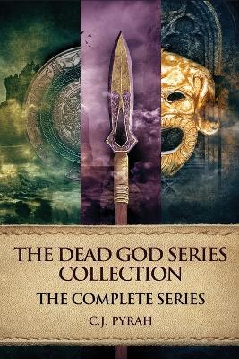 The Dead God Series Collection: The Complete Series - C J Pyrah - cover