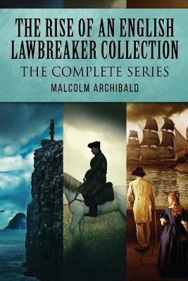 The Rise Of An English Lawbreaker Collection: The Complete Series - Malcolm Archibald - cover