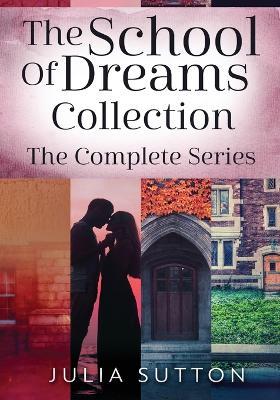 The School Of Dreams Collection: The Complete Series - Julia Sutton - cover