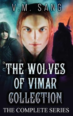 The Wolves of Vimar Collection: The Complete Series - V M Sang - cover