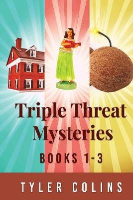 Triple Threat Mysteries - Books 1-3 - Tyler Colins - cover